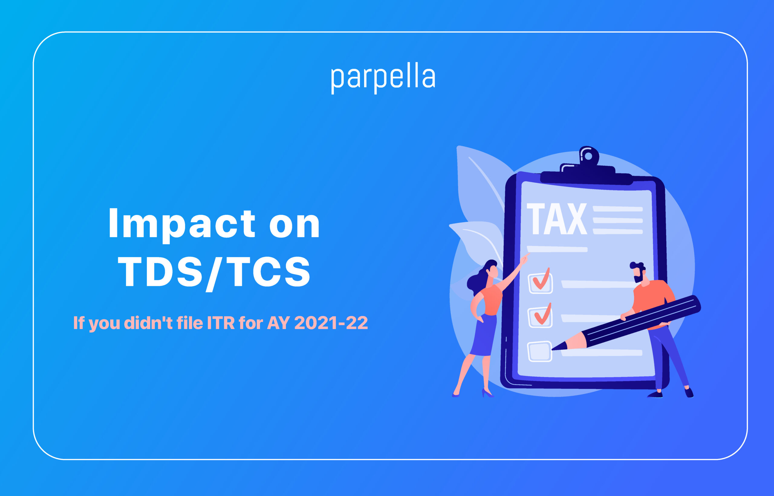 Impact on your TDS/ TCS if you didn’t file ITR for the AY 2021-22